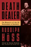 Il mercante di morte: Le memorie del comandante delle SS ad Auschwitz - Death Dealer: The Memoirs of the SS Kommandant at Auschwitz