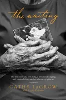 L'attesa: La vera storia di un bambino perduto, di una vita di nostalgia e di un miracolo per una madre che non si è mai arresa - The Waiting: The True Story of a Lost Child, a Lifetime of Longing, and a Miracle for a Mother Who Never Gave Up