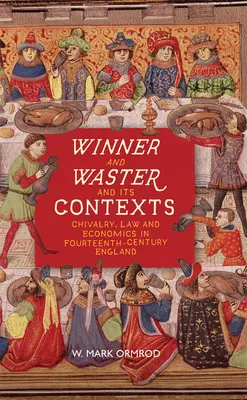 Winner and Waster e i suoi contesti: Cavalleria, legge ed economia nell'Inghilterra del XIV secolo - Winner and Waster and Its Contexts: Chivalry, Law and Economics in Fourteenth-Century England