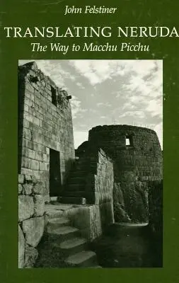 Tradurre Neruda: Il cammino verso Macchu Picchu - Translating Neruda: The Way to Macchu Picchu