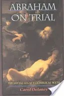 Abramo sotto processo: L'eredità sociale del mito biblico - Abraham on Trial: The Social Legacy of Biblical Myth