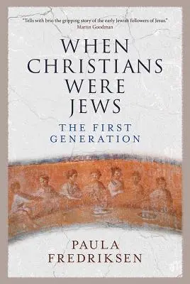 Quando i cristiani erano ebrei: La prima generazione - When Christians Were Jews: The First Generation