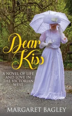 Dear Kiss: Un romanzo di vita e amore nel West vittoriano - Dear Kiss: A Novel of Life and Love in the Victorian West
