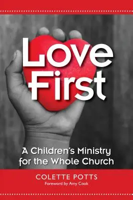 L'amore prima di tutto: Un ministero dei bambini per tutta la Chiesa - Love First: A Children's Ministry for the Whole Church