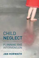Trascuratezza infantile: Pianificazione e intervento - Child Neglect: Planning and Intervention
