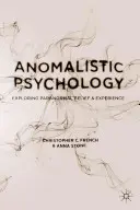 Psicologia anomala: Esplorare le credenze e le esperienze paranormali - Anomalistic Psychology: Exploring Paranormal Belief and Experience