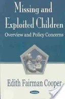 Bambini scomparsi e sfruttati - Panoramica e politiche di intervento - Missing & Exploited Children - Overview & Policy Concerns