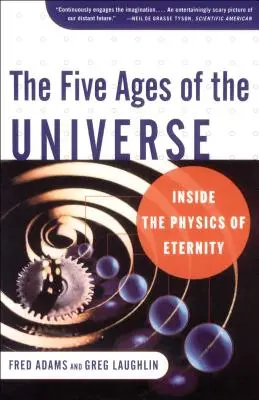 Le cinque età dell'universo: La fisica dell'eternità - The Five Ages of the Universe: Inside the Physics of Eternity