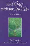 Camminare con gli angeli - Un sentiero di servizio - Walking with the Angels - A Path of Service