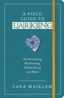 Guida da campo al Larking - Field Guide to Larking
