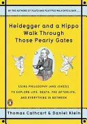 Heidegger e un ippopotamo attraversano le porte del paradiso: Usare la filosofia (e le barzellette!) per esplorare la vita, la morte, l'aldilà e tutto ciò che sta nel mezzo - Heidegger and a Hippo Walk Through Those Pearly Gates: Using Philosophy (and Jokes!) to Explore Life, Death, the Afterlife, and Everything in Between