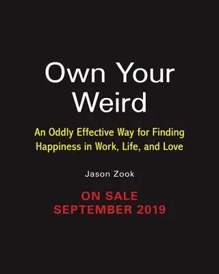 Possedere la tua stranezza: Un modo stranamente efficace per trovare la felicità nel lavoro, nella vita e nell'amore - Own Your Weird: An Oddly Effective Way for Finding Happiness in Work, Life, and Love