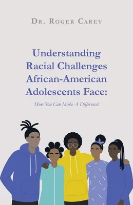 Comprendere le sfide razziali degli adolescenti afroamericani: come fare la differenza! - Understanding Racial Challenges African-American Adolescents Face: How You Can Make A Difference!