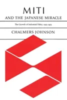 Miti e il miracolo giapponese: la crescita della politica industriale, 1925-1975 - Miti and the Japanese Miracle: The Growth of Industrial Policy, 1925-1975