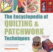 L'Enciclopedia delle tecniche di quilting e patchwork: Una guida visiva completa alle tecniche tradizionali e contemporanee - The Encyclopedia of Quilting & Patchwork Techniques: A Comprehensive Visual Guide to Traditional and Contemporary Techniques