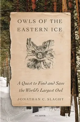Gufi dei ghiacci orientali: Una ricerca per trovare e salvare il gufo più grande del mondo - Owls of the Eastern Ice: A Quest to Find and Save the World's Largest Owl