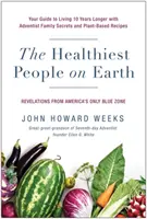 Le persone più sane della terra: La tua guida per vivere 10 anni in più con i segreti della famiglia avventista e le ricette a base vegetale - The Healthiest People on Earth: Your Guide to Living 10 Years Longer with Adventist Family Secrets and Plant-Based Recipes