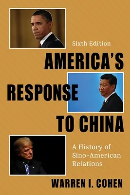 La risposta dell'America alla Cina: Storia delle relazioni sino-americane - America's Response to China: A History of Sino-American Relations