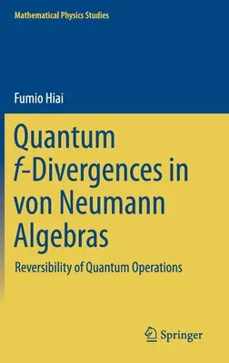 Divergenze F quantistiche in algebre di Von Neumann: Reversibilità delle operazioni quantistiche - Quantum F-Divergences in Von Neumann Algebras: Reversibility of Quantum Operations