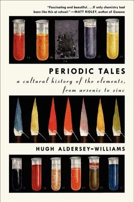 Racconti periodici: Una storia culturale degli elementi, dall'arsenico allo zinco - Periodic Tales: A Cultural History of the Elements, from Arsenic to Zinc