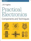 Elettronica pratica: Componenti e tecniche: Componenti e tecniche - Practical Electronics: Components and Techniques: Components and Techniques