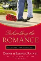 Riaccendere il romanticismo: Amare l'amore della propria vita - Rekindling the Romance: Loving the Love of Your Life