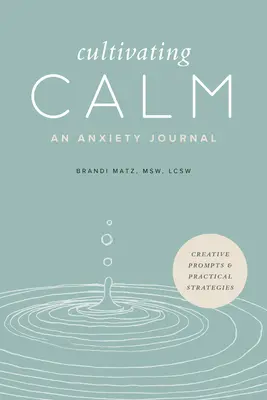 Coltivare la calma: Un diario sull'ansia - Cultivating Calm: An Anxiety Journal