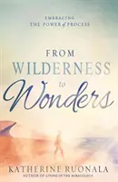 Dal deserto alle meraviglie: Abbracciare il potere del processo - From Wilderness to Wonders: Embracing the Power of Process