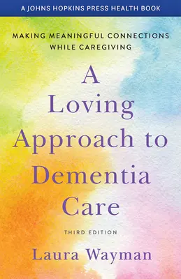 Un approccio amorevole alla cura della demenza: Creare connessioni significative durante il caregiving - A Loving Approach to Dementia Care: Making Meaningful Connections While Caregiving
