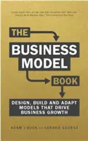 Business Model Book - Progettare, costruire e adattare idee di business che favoriscano la crescita aziendale - Business Model Book - Design, build and adapt business ideas that drive business growth