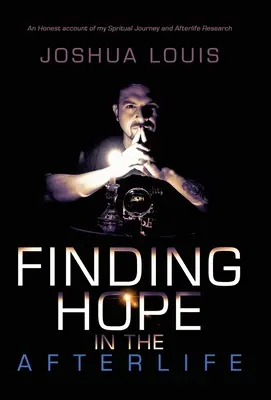 Trovare la speranza nell'aldilà: Un resoconto onesto del mio viaggio spirituale e della mia ricerca sull'aldilà - Finding Hope in the Afterlife: An Honest Account of My Spiritual Journey and Afterlife Research