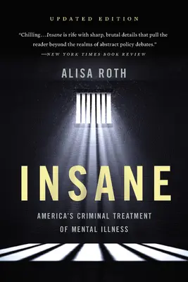 Folle: Il trattamento criminale delle malattie mentali in America - Insane: America's Criminal Treatment of Mental Illness