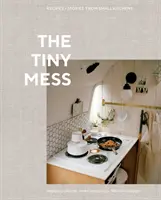 Il piccolo pasticcio: Ricette e storie di piccole cucine - The Tiny Mess: Recipes and Stories from Small Kitchens