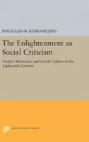 L'Illuminismo come critica sociale: Iosipos Moisiodax e la cultura greca del XVIII secolo - The Enlightenment as Social Criticism: Iosipos Moisiodax and Greek Culture in the Eighteenth Century