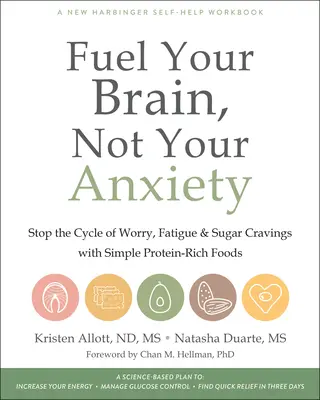 Alimenta il tuo cervello, non la tua ansia: Interrompere il ciclo di preoccupazioni, stanchezza e voglia di zucchero con semplici alimenti ricchi di proteine - Fuel Your Brain, Not Your Anxiety: Stop the Cycle of Worry, Fatigue, and Sugar Cravings with Simple Protein-Rich Foods
