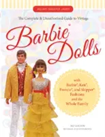 La guida completa e non autorizzata alle bambole Barbie(r) d'epoca: Con le mode di Barbie(r), Ken(r), Francie(r) e Skipper(r) per tutta la famiglia - The Complete & Unauthorized Guide to Vintage Barbie(r) Dolls: With Barbie(r), Ken(r), Francie(r), and Skipper(r) Fashions and the Whole Family