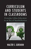 Curriculum e studenti nelle aule: L'educazione urbana quotidiana in un'epoca di standardizzazione - Curriculum and Students in Classrooms: Everyday Urban Education in an Era of Standardization