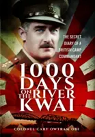 1.000 giorni sul fiume Kwai: Il diario segreto di un comandante di campo britannico - 1,000 Days on the River Kwai: The Secret Diary of a British Camp Commandant