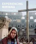 Sperimentare il Nirvana: Grunge in Europa, 1989 - Experiencing Nirvana: Grunge in Europe, 1989