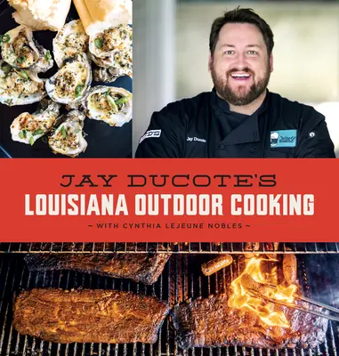 La cucina all'aperto della Louisiana di Jay Ducote - Jay Ducote's Louisiana Outdoor Cooking