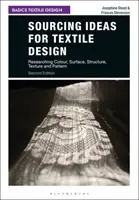 Idee per il design tessile: Ricerca di colori, superfici, strutture, trame e motivi - Sourcing Ideas for Textile Design: Researching Colour, Surface, Structure, Texture and Pattern