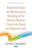 Basi teoriche e modellazione matematica dei convertitori termici di neutroni basati su lamine di gadolinio - Theoretical Basis and Mathematical Modeling of the Thermal Neutron Converters Based on Gadolinium Foils