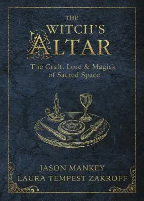 L'altare della strega: L'artigianato, la tradizione e la magia dello spazio sacro - The Witch's Altar: The Craft, Lore & Magick of Sacred Space