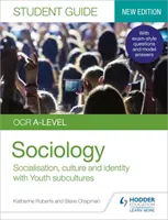 OCR A-level Sociology Student Guide 1: Socializzazione, cultura e identità con le sottoculture familiari e giovanili - OCR A-level Sociology Student Guide 1: Socialisation, culture and identity with Family and Youth subcultures