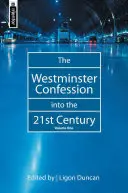 La Confessione di Westminster nel XXI secolo: Volume 1 - The Westminster Confession Into the 21st Century: Volume 1