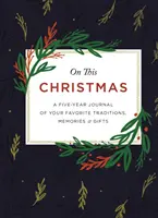 In questo Natale: Un diario quinquennale delle vostre tradizioni, ricordi e regali preferiti - On This Christmas: A Five-Year Journal of Your Favorite Traditions, Memories, and Gifts