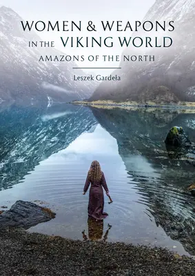 Donne e armi nel mondo vichingo - Amazzoni del nord - Women and Weapons in the Viking World - Amazons of the North