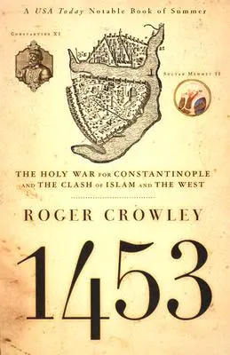 1453: la guerra santa per Costantinopoli e lo scontro tra Islam e Occidente - 1453: The Holy War for Constantinople and the Clash of Islam and the West