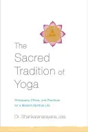 La sacra tradizione dello yoga: filosofia, etica e pratiche per una vita spirituale moderna - The Sacred Tradition of Yoga: Philosophy, Ethics, and Practices for a Modern Spiritual Life