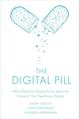 La pillola digitale: Quello che tutti dovrebbero sapere sul futuro del nostro sistema sanitario - The Digital Pill: What Everyone Should Know about the Future of Our Healthcare System